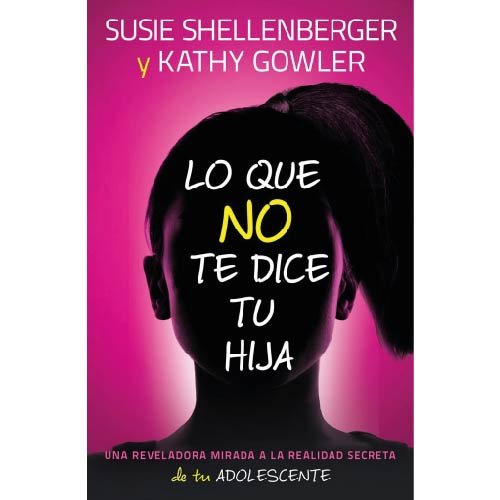Lo que no te dice tu hija - Michael Ross y Susie Shellenberger ...