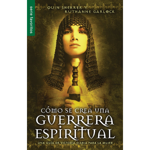 Cómo se crea una Guerrera Espiritual - Quin Sherrer - Librería Kyrios